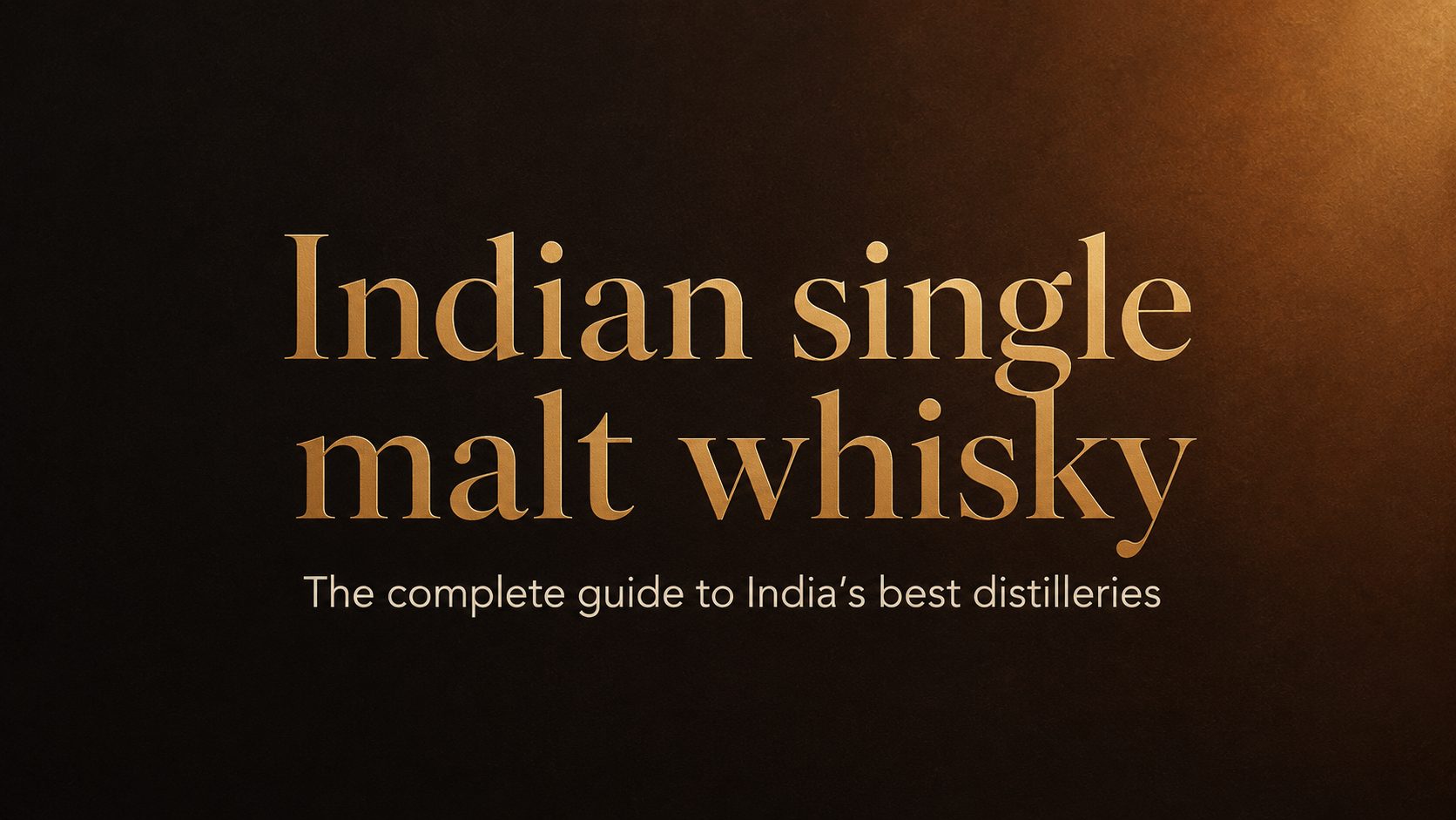 Indian single malt whisky: the complete guide to India’s best distilleries